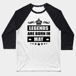 Legends Are born In May Baseball T-Shirt